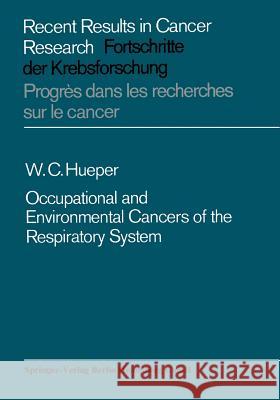 Occupational and Environmental Cancers of the Respiratory System W. C. Hueper 9783642876875 Springer