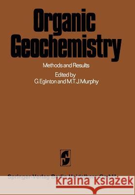 Organic Geochemistry: Methods and Results Eglinton, Geoffrey 9783642877360