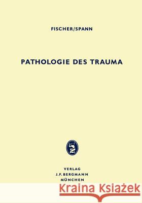 Pathologie Des Trauma Fischer, Hubert 9783642877865 J.F. Bergmann-Verlag