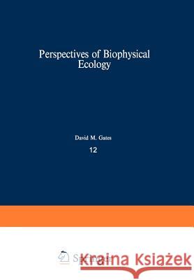 Perspectives of Biophysical Ecology D.M. Gates, R.B. Schmerl 9783642878121 Springer-Verlag Berlin and Heidelberg GmbH & 