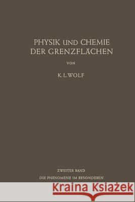 Physik Und Chemie Der Grenzflächen: Zweiter Band: Die Phänomene Im Besonderen Wolf, Karl L. 9783642878435