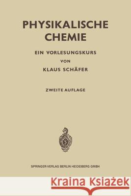 Physikalische Chemie: Ein Vorlesungskurs Schäfer, Klaus 9783642878459 Springer