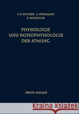 Physiologie Und Pathophysiologie Der Atmung Paul H. Rossier Albert Buhlmann Klaus Wiesinger 9783642878572