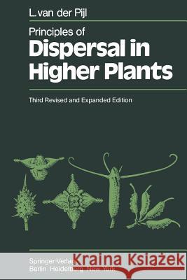 Principles of Dispersal in Higher Plants L. Van Der Pijl 9783642879272