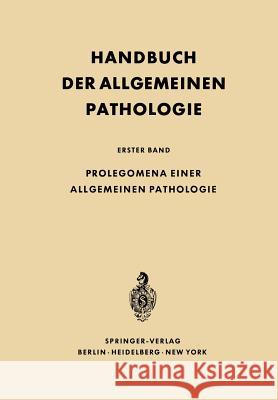 Prolegomena einer allgemeinen Pathologie Franz Büchner, E. Letterer, F. Roulet, Franz Büchner 9783642879630