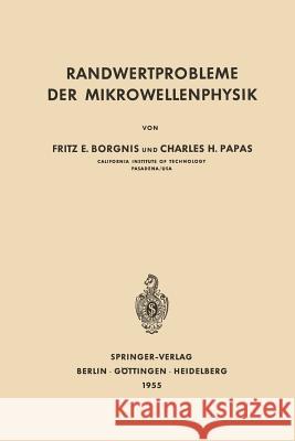 Randwertprobleme Der Mikrowellenphysik Fritz E. Borgnis C. H. Papas 9783642880391 Springer