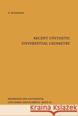 Recent Synthetic Differential Geometry Herbert Busemann 9783642880599