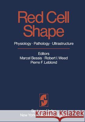 Red Cell Shape: Physiology, Pathology, Ultrastructure Bessis, M. 9783642880643 Springer