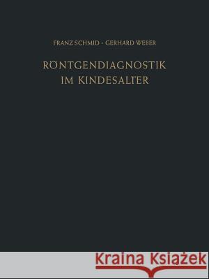 Röntgendiagnostik Im Kindesalter Schmid, Franz 9783642881213 Springer