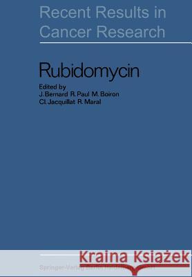 Rubidomycin: A New Agent Against Cancer Bernard, J. 9783642881275
