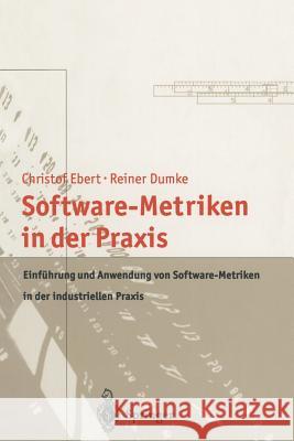 Software-Metriken in Der Praxis: Einführung Und Anwendung Von Software-Metriken in Der Industriellen Praxis Ebert, Christof 9783642881954 Springer