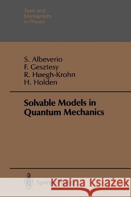 Solvable Models in Quantum Mechanics Sergio Albeverio Friedrich Gesztesy Raphael Hoegh-Krohn 9783642882036