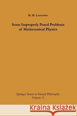 Some Improperly Posed Problems of Mathematical Physics Michail M. Lavrentiev R. J. Sacker R. J. Sacker 9783642882128 Springer