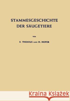 Stammesgeschichte Der Säugetiere: Eine Übersicht Über Tatsachen Und Probleme Der Evolution Der Säugetiere Thenius, E. 9783642882364 Springer