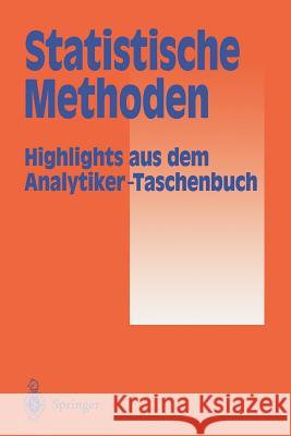 Statistische Methoden: Highlights Aus Dem Analytiker-Taschenbuch Günzler, Helmut 9783642882524 Springer