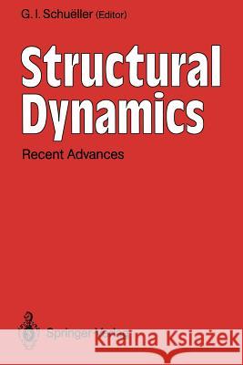 Structural Dynamics: Recent Advances Schueller, G. I. 9783642883002 Springer