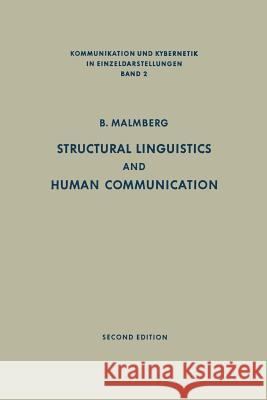 Structural Linguistics and Human Communication: An Introduction Into the Mechanism of Language and the Methodology of Linguistics Malmberg, Bertil 9783642883033