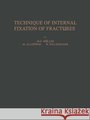 Technique of Internal Fixation of Fractures M. E. Muller W. Bandi H. R. Bloch 9783642883583 Springer