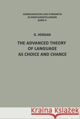 The Advanced Theory of Language as Choice and Chance Gustav Herdan 9783642883903 Springer