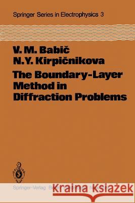 The Boundary-Layer Method in Diffraction Problems V. M. Babic N. Y. Kirpicnikova E. F. Kuester 9783642883934 Springer