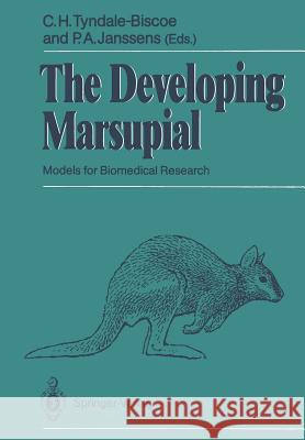 The Developing Marsupial: Models for Biomedical Research Tyndale-Biscoe, C. H. 9783642884047