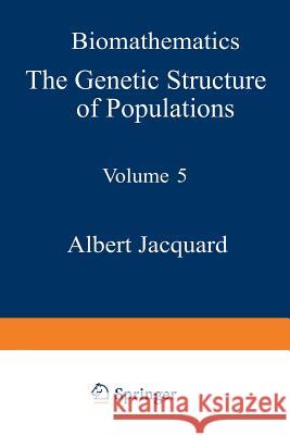 The Genetic Structure of Populations A. Jacquard B. Charlesworth D. Charlesworth 9783642884177 Springer