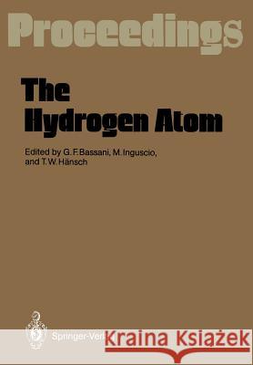The Hydrogen Atom: Proceedings of the Symposium, Held in Pisa, Italy, June 30-July 2, 1988 Bassani, G. Franco 9783642884238 Springer