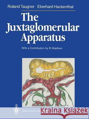 The Juxtaglomerular Apparatus: Structure and Function Taugner, Roland 9783642884283 Springer