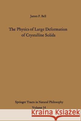 The Physics of Large Deformation of Crystalline Solids James F. Bell 9783642884429 Springer