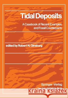 Tidal Deposits: A Casebook of Recent Examples and Fossil Counterparts Ginsburg, R. N. 9783642884962 Springer