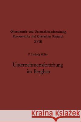 Unternehmensforschung Im Bergbau: Methoden Und Aufgaben Wilke, F. L. 9783642885730 Springer