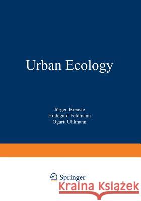 Urban Ecology Jurgen Breuste Hildegard Feldmann Ogarit Uhlmann 9783642885853 Springer