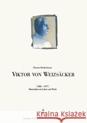 Viktor Von Weizsäcker (1886-1957): Materialien Zu Leben Und Werk Henkelmann, Thomas 9783642886492