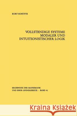 Vollständige Systeme Modaler Und Intuitionistischer Logik Schütte, Kurt 9783642886652 Springer