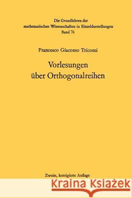 Vorlesungen über Orthogonalreihen Francesco Giacomo Tricomi, Friedrich Kasch, Friedrich Kasch 9783642886775 Springer-Verlag Berlin and Heidelberg GmbH & 