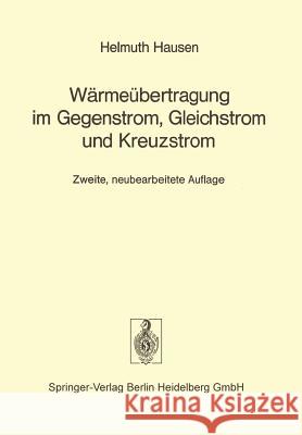 Wärmeübertragung Im Gegenstrom, Gleichstrom Und Kreuzstrom Hausen, H. 9783642886874