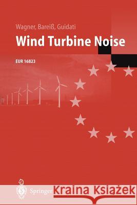 Wind Turbine Noise Siegfried Wagner Rainer Barei Gianfranco Guidati 9783642887123