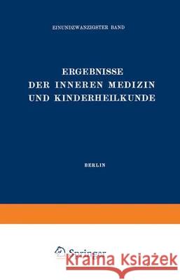 Ergebnisse Der Inneren Medizin Und Kinderheilkunde: Einundzwanzigster Band Langstein, L. 9783642887635 Springer