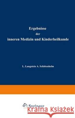 Ergebnisse Der Inneren Medizin Und Kinderheilkunde: Achtzehnter Band Langstein, L. 9783642887666