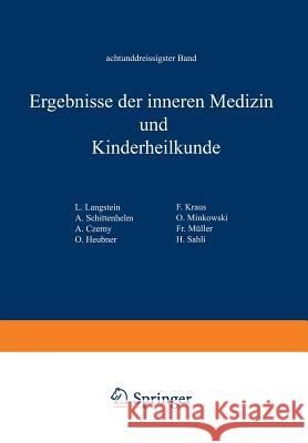 Ergebnisse Der Inneren Medizin Und Kinderheilkunde: Achtunddreissigster Band Langstein, L. 9783642887932