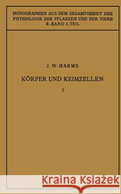 Körper Und Keimzellen: Erster Teil Harms, Jürgen W. 9783642888113 Springer