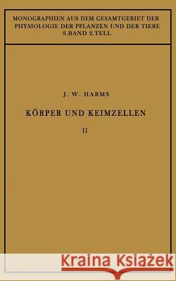 Körper Und Keimzellen: Zweiter Teil Harms, Jürgen W. 9783642888120 Springer