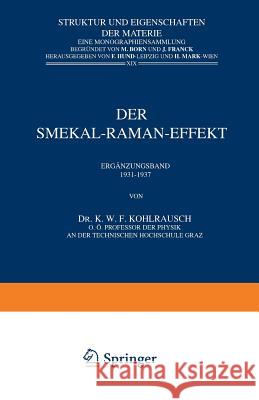 Der Smekal-Raman-Effekt: Ergänzungsband 1931-1937 Kohlrausch, K. W. F. 9783642888205 Springer