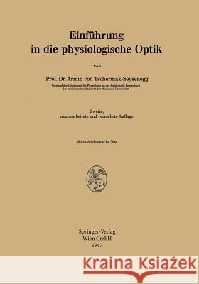 Einführung in Die Physiologische Optik Tschermak-Seysenegg, Armin Von 9783642888212