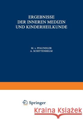 Ergebnisse Der Inneren Medizin Und Kinderheilkunde: Vierundsechzigster Band Pfaundler, M. V. 9783642888229 Springer