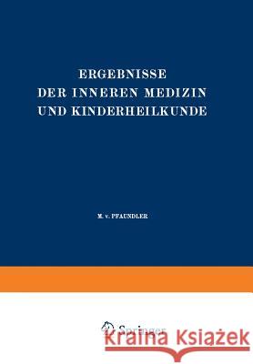 Ergebnisse Der Inneren Medizin Und Kinderheilkunde: Einundsechzigster Band Pfaundler, M. V. 9783642888267 Springer