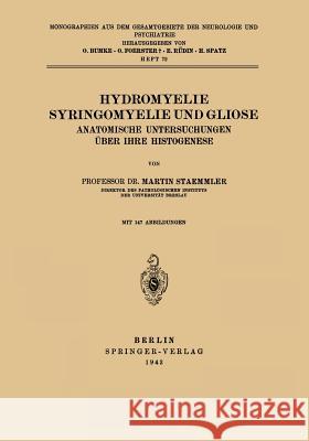 Hydromyelie Syringomyelie Und Gliose: Anatomische Untersuchungen Über Ihre Histogenese Heft 72 Staemmler, Martin 9783642888458 Springer