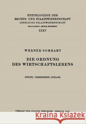 Die Ordnung Des Wirtschaftslebens Werner Sombart                           Eduard Kohlrausch                        Walter Kaskel 9783642888663 Springer