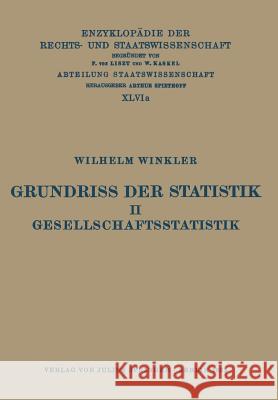 Grundriss Der Statistik. II. Gesellschaftsstatistik Wilhelm Winkler Eduard Kohlrausch Walter Kaskel 9783642888694