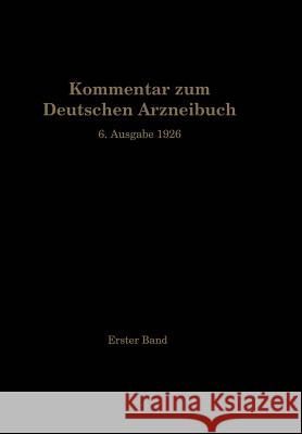 Kommentar Zum Deutschen Arzneibuch 6. Ausgabe 1926: 1. Band Brandt, W. 9783642888908 Springer
